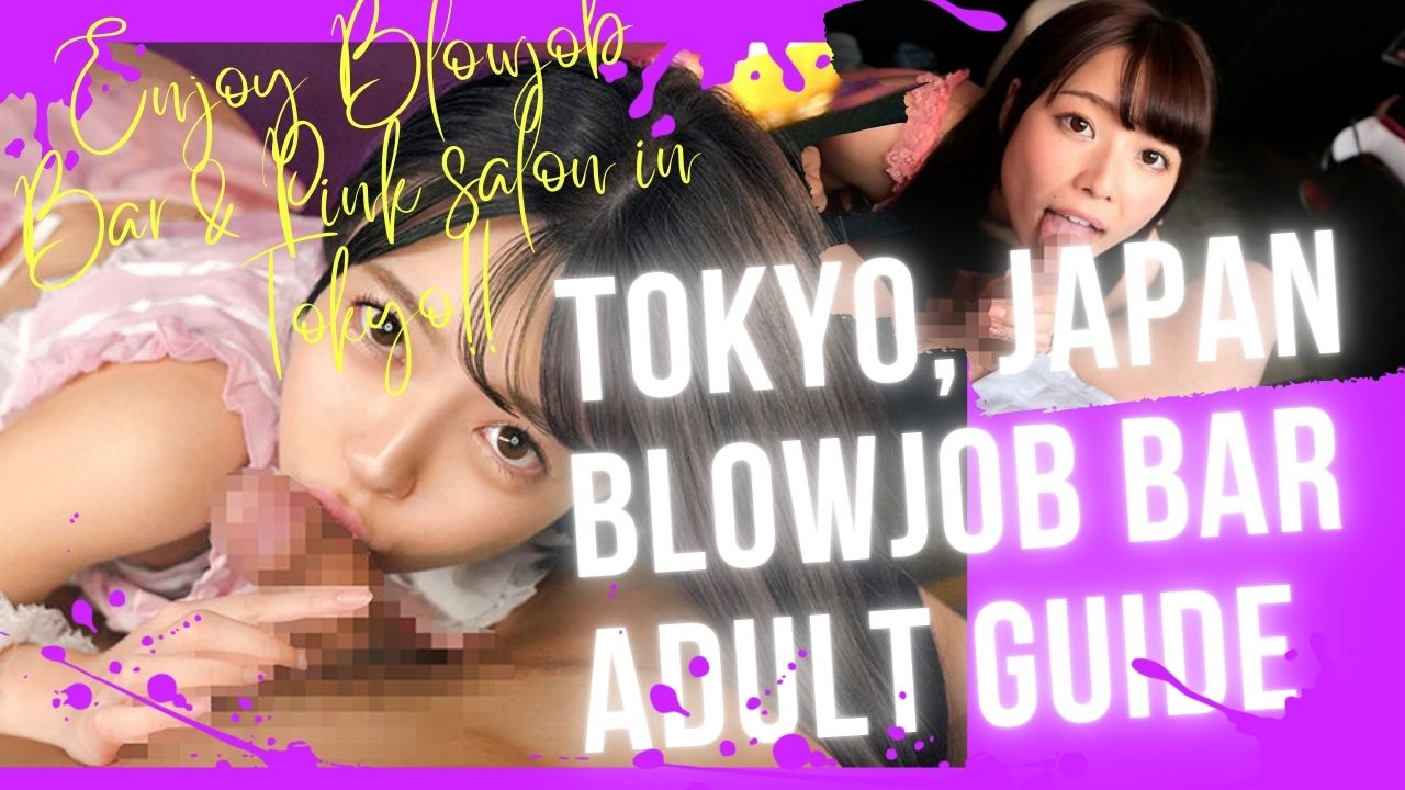 Tokyo Blowjob Bar Guide